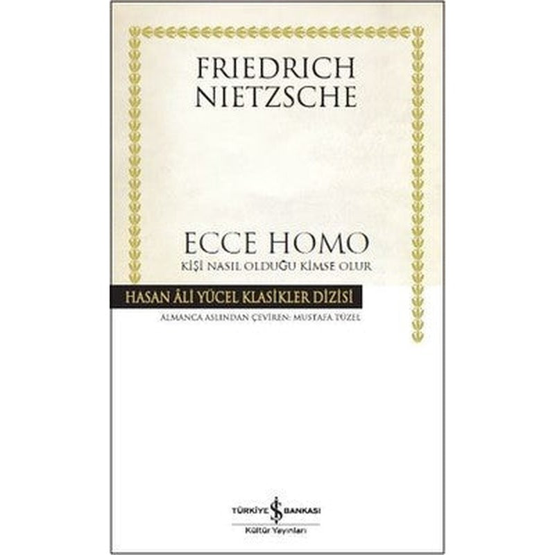 Ecce Homo-Kişi Nasıl Olduğu Kimse Olur | İş Bankası Kültür Yayınları