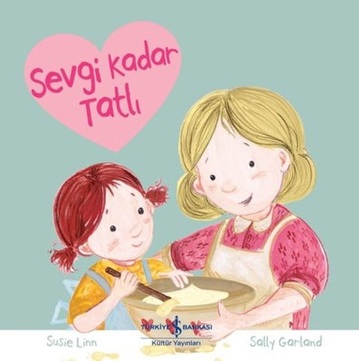 Sevgi Kadar Tatlı | İş Bankası Kültür Yayınları