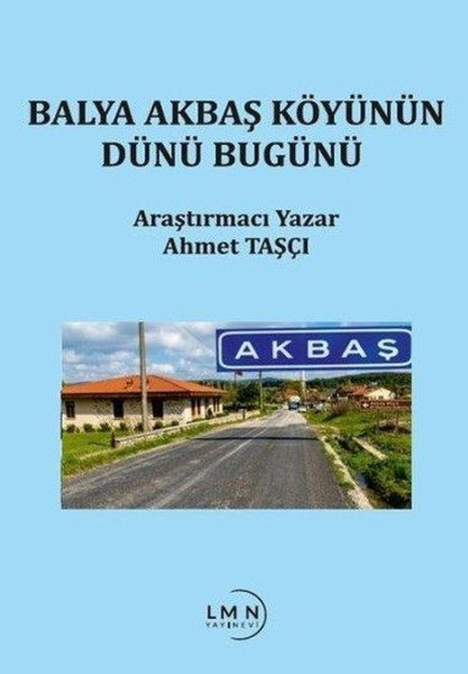 Balya Akbaş Köyünün Dünü Bugünü | Liman Yayınevi (İnce Kapak)