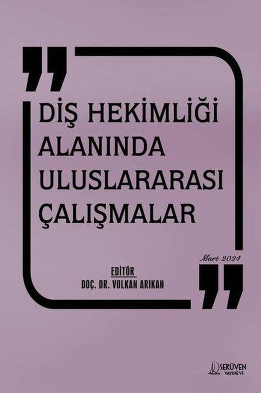 Diş Hekimliği Alnında Uluslararası Çalışmalar Mart 2024 | Serüven Yayınevi (İnce Kapak)