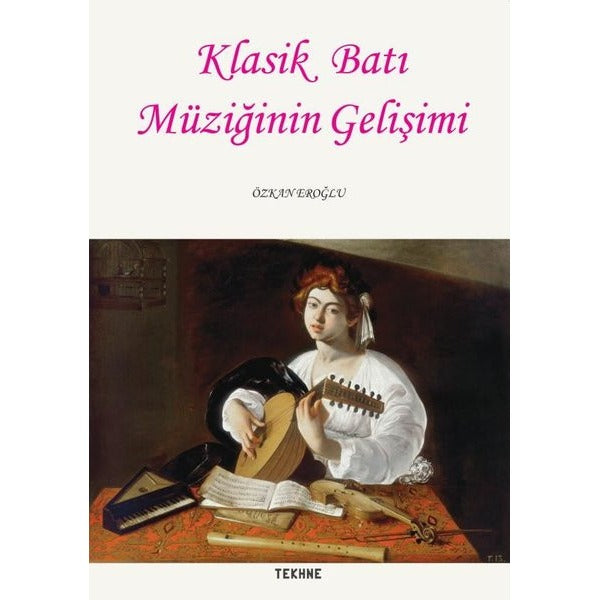 Klasik Batı Müziğinin Gelişimi | Tekhne Yayınları