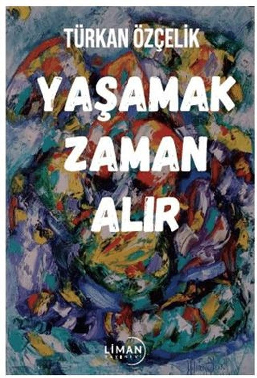 Yaşamak Zaman Alır | Liman Yayınevi (Ciltsiz)