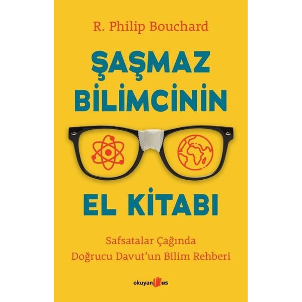Şaşmaz Bilimcinin El Kitabı - Safsatalar Çağında Doğrucu Davut'un Bilim Rehberi | Okuyan Us Yayınları