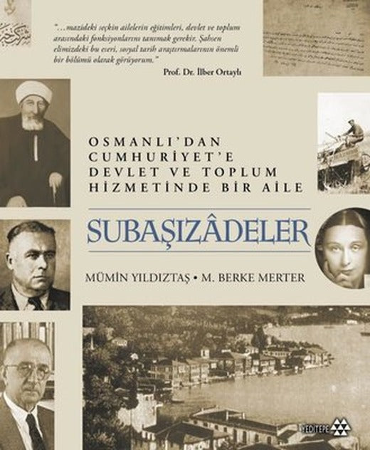 Subaşızadeler - Osmanlı'dan Cumhuriyet'e Devlet ve Toplum Hizmetinde Bir Aile | Yeditepe Yayınevi (Ciltli)