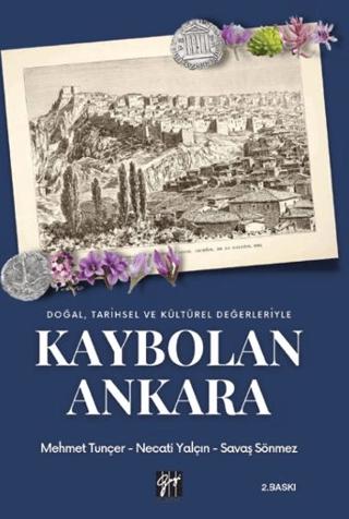 Doğal Tarihsel ve Kültürel Değerleriyle Kaybolan Ankara | Gazi Kitabevi (Ciltsiz)  - Resim 1
