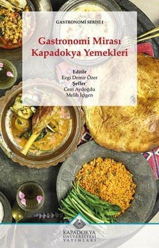 Gastronomi Mirası Kapadokya Yemekleri - Gastronomi Serisi 1 | Kapadokya Üniversitesi Yayınları (İnce Kapak)