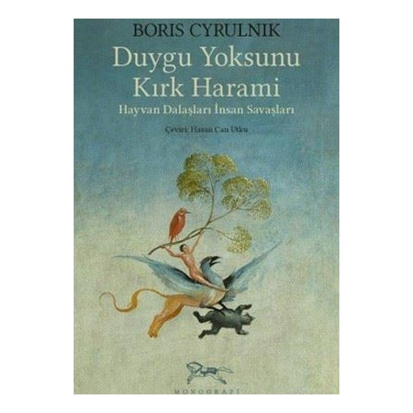 Duygu Yoksunu Kırk Harami - Hayvan Dalaşları İnsan Savaşları | Monografi Yayınları (İnce Kapak)