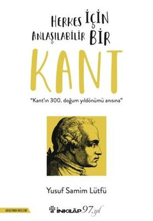 Herkes İçin Anlaşılabilir Bir Kant - Kant'ın 300. Doğum Günü Anısına | İnkılap Kitabevi