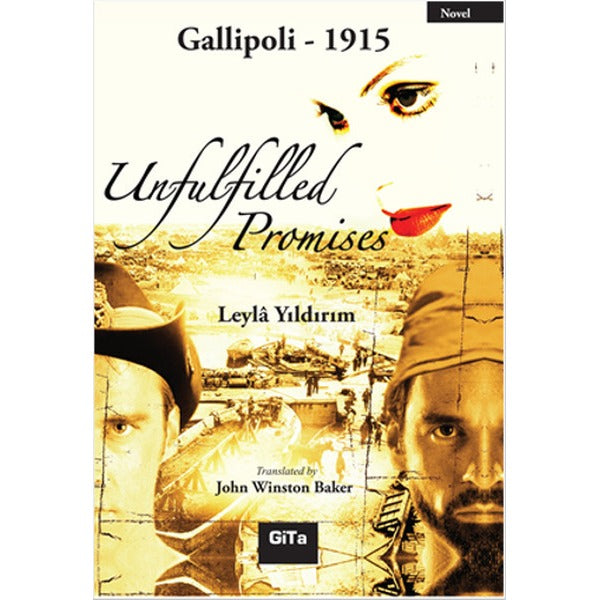 Unfulfilled Promises - Gallipoli 1915 | Gita Yayınevi - Yayınevi Genel Dizisi (e-Kitap)