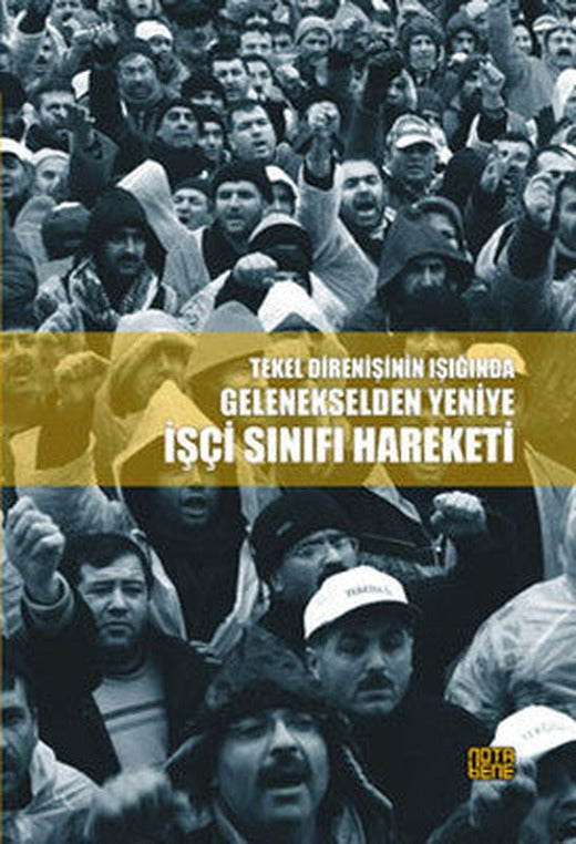 Tekel Direnişi Işığında Gelenekselden Yeniye İşçi Sınıfı Hareketi | Nota Bene Yayınları