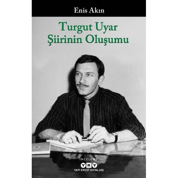 Turgut Uyar Şiirinin Oluşumu | Yapı Kredi Yayınları (İnce Kapak)