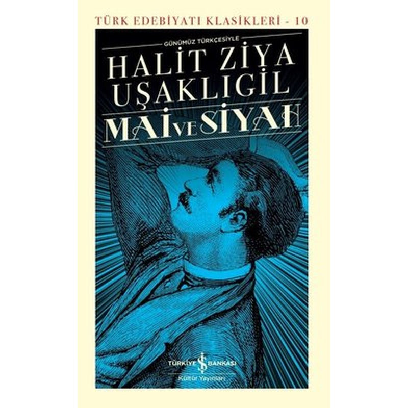 Mai ve Siyah - Günümüz Türkçesiyle - Türk Edebiyatı Klasikleri 10 | İş Bankası Kültür Yayınları