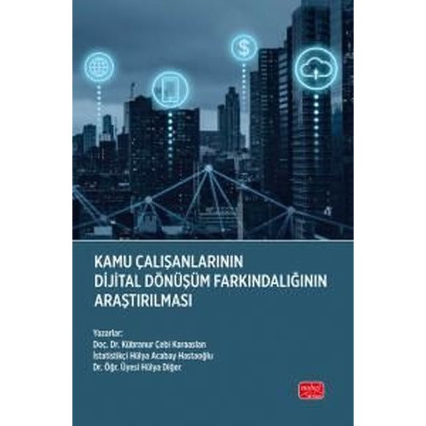 Kamu Çalışanlarının Dijital Dönüşüm Farkındalığının Araştırılması | Nobel Bilimsel Eserler (İnce Kapak )