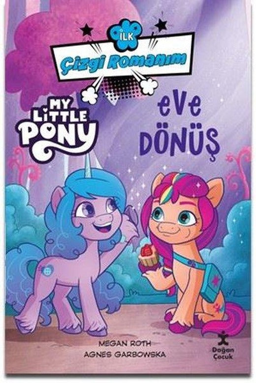 My Little Pony - Eve Dönüş - İlk Çizgi Romanım | Doğan Çocuk (İnce Kapak)