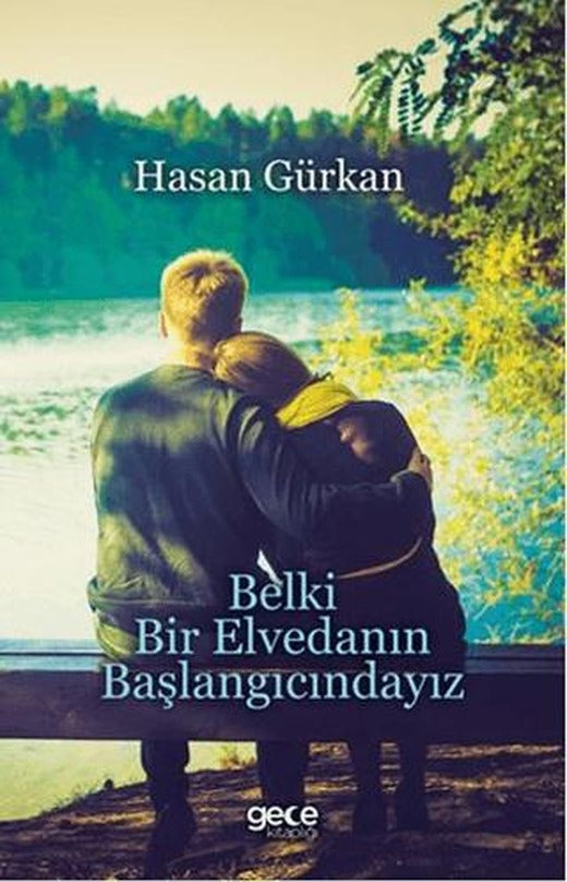 Belki Bir Elvedanın Başlangıcındayız | Gece Kitaplığı (Ciltsiz)