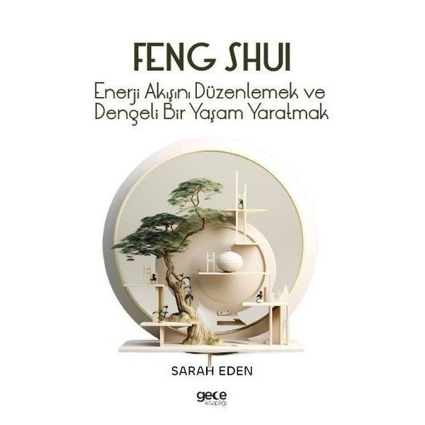 Feng Shui - Enerji Akışını Düzenlemek ve Dengeli Bir Yaşam Yaratmak | Gece Kitaplığı