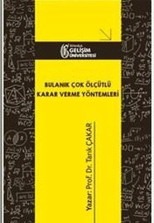 Bulanık Çok Ölçütlü Karar Verme Yöntemleri | İstanbul Gelişim Üniversitesi (İnce Kapak)