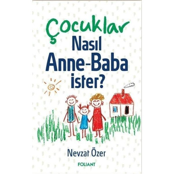 Çocuklar Nasıl Anne-Baba İster? | Foliant (İnce Kapak )