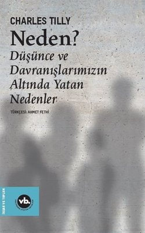 Neden? Düşünce ve Davranışlarımızın Altında Yatan Nedenler | VakıfBank Kültür Yayınları