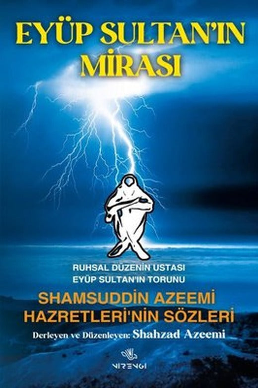 Eyüp Sultan'ın Mirası: Ruhsal Düzenin Ustası Eyüp Sultan'ın Torunu - Shamsuddin Azeemi Hazretleri'ni | Nirengi Yayınları