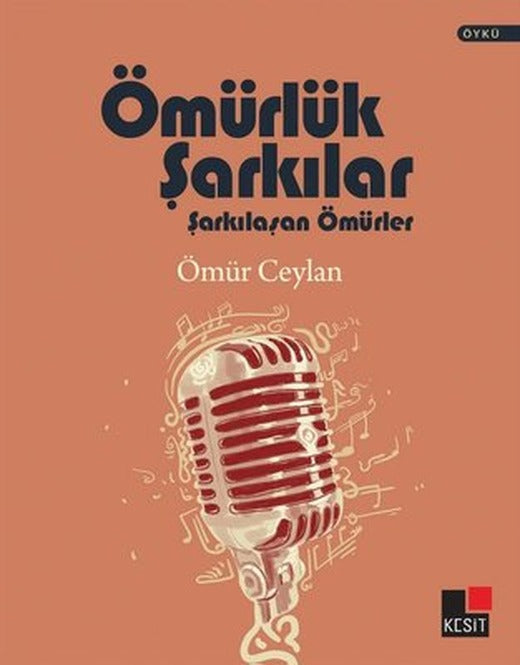 Ömürlük Şarkılar - Şarkılaşan Ömürler | Kesit Yayınları