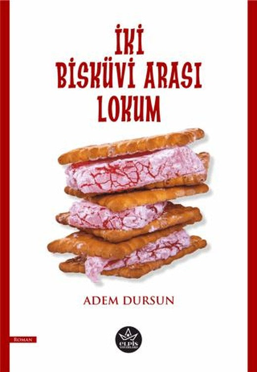 İki Bisküvi Arası Lokum | Elpis Yayınları (Ciltsiz)