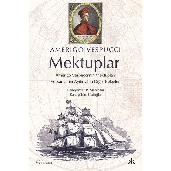 Mektuplar : Amerigo Vespucci'nin Mektupları ve Kariyerini Aydınlatan Diğer Belgeler | Kafka Kitap (İnce Kapak)