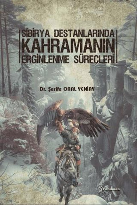 Sibirya Destanlarında Kahramanın Erginlenme Süreçleri | Fenomen Yayıncılık (Ciltsiz)