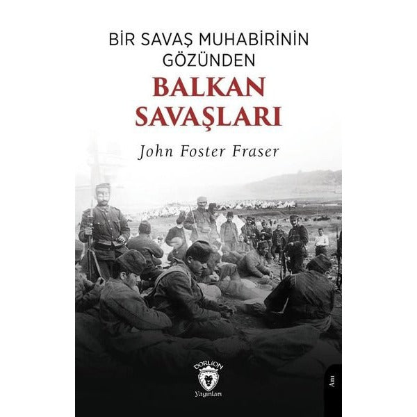 Bir Savaş Muhabirinin Gözünden Balkan Savaşları