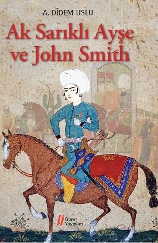 Ak Sarıklı Ayşe ve John Smith | Gürer Yayınları (İnce Kapak)
