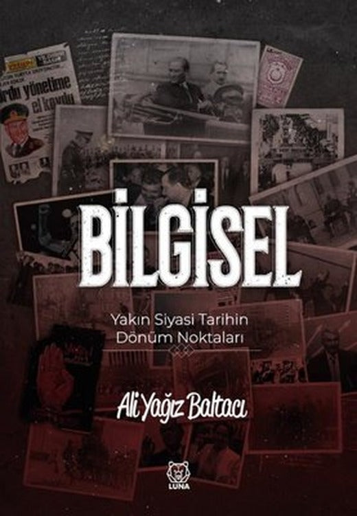 Bilgisel - Yakın Siyasi Tarihin Dönüm Noktaları | Luna Yayınları (İnce Kapak)