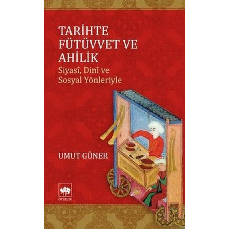 T arihte Fütüvvet ve Ahilik | Ötüken Neşriyat Yayınları