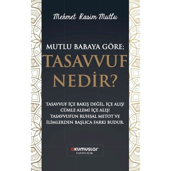 Mutlu Babaya Göre; Tasavvuf Nedir?