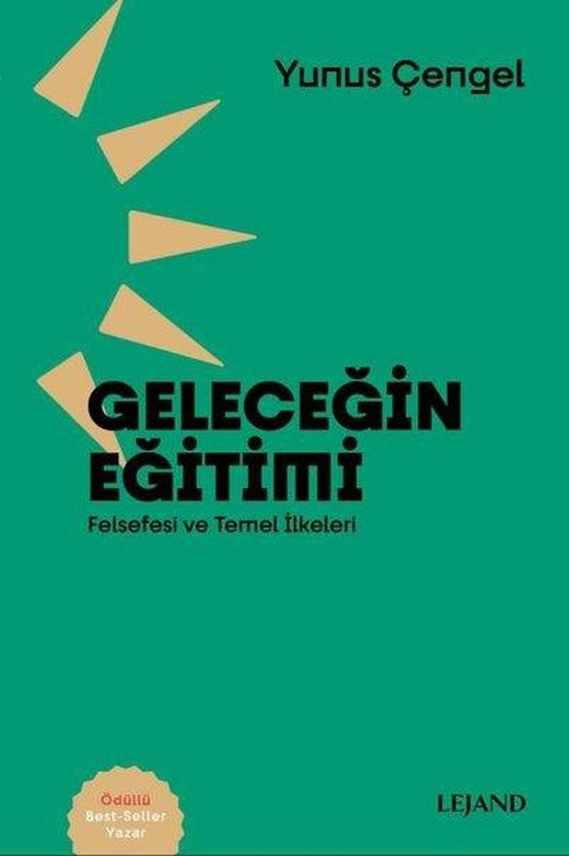 Geleceğin Eğitimi: Felsefesi ve Temel İlkeleri | Lejand (e-Kitap)