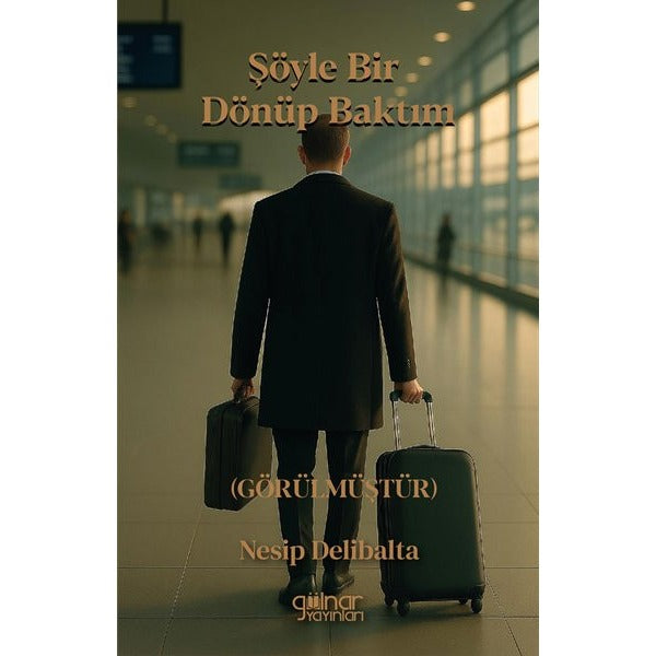 Şöyle Bir Dönüp Baktım | Gülnar Yayınları (İnce Kapak)