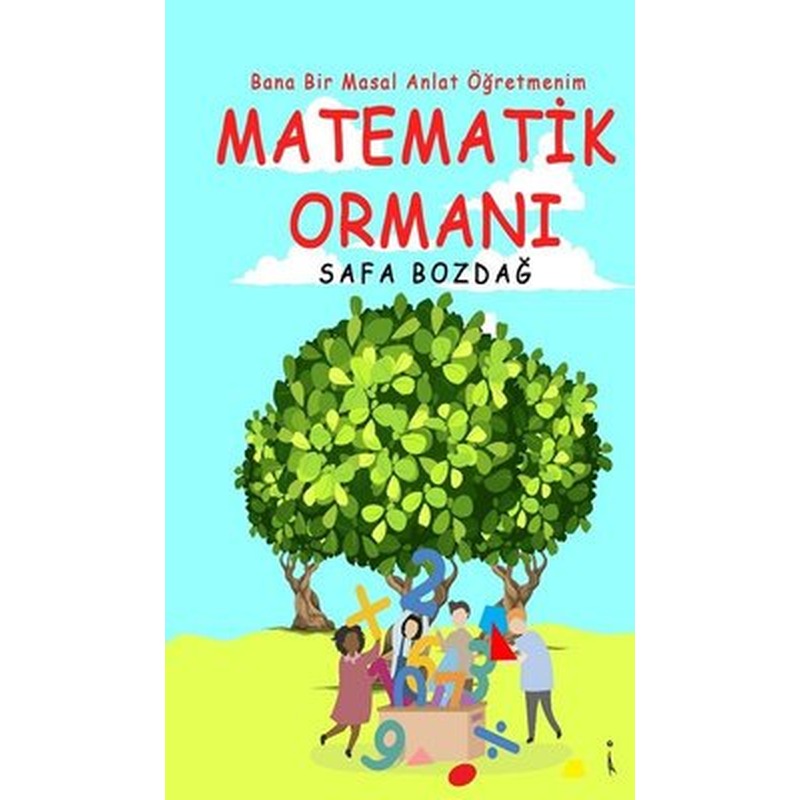 Matematik Ormanı-Bana Bir Masal Anlat Öğretmenim | İkinci Adam Yayınları