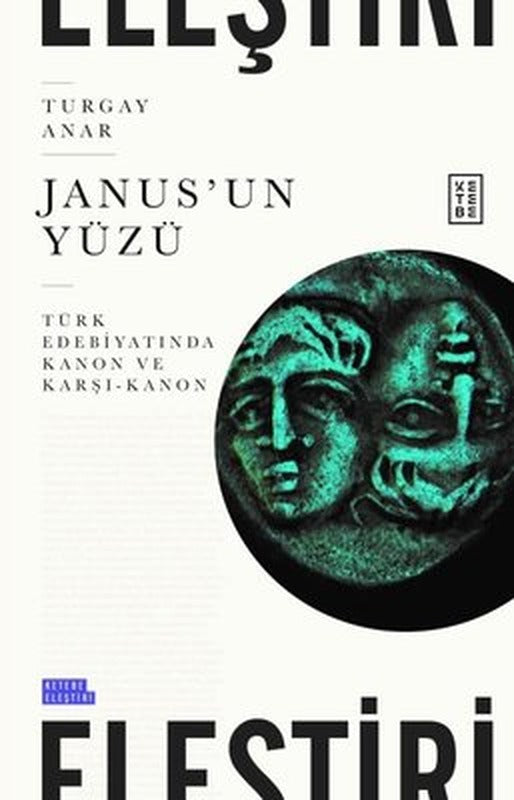 Janus'un Yüzü - Türk Edebiyatında Kanon ve Karşı - Kanon | Ketebe Yayınları