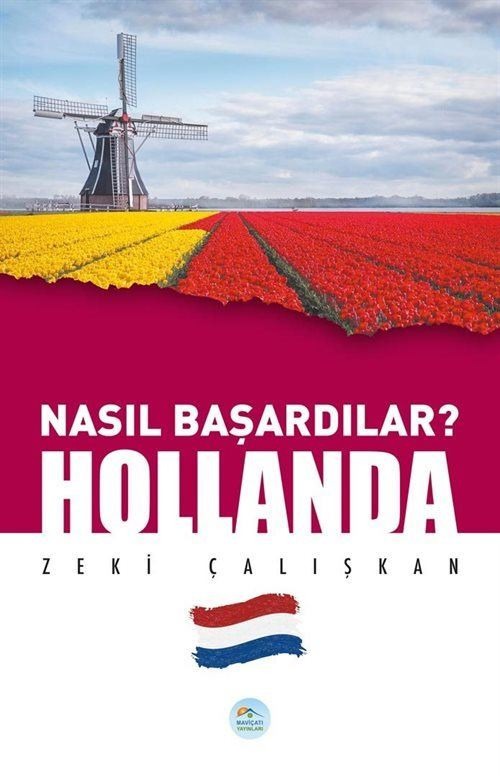 Hollanda - Nasıl Başardılar? | Maviçatı Yayınları (Ciltsiz)