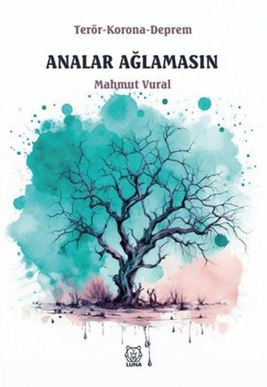 Analar Ağlamasın: Terör - Korona - Deprem | Luna Yayınları (İnce Kapak)
