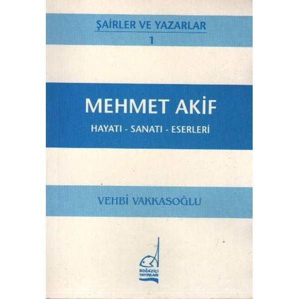 Mehmet Akif Hayatı - Sanatı - Eserleri