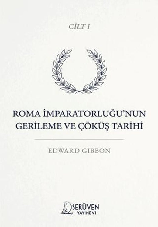 Roma İmparatorluğu’nun Gerileme ve Çöküş Tarihi Cilt I | Serüven Yayınevi (Ciltsiz)