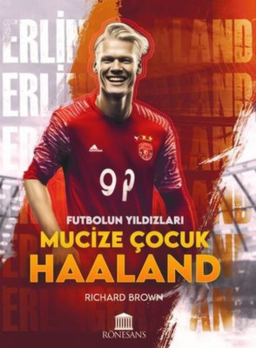 Mucize Çocuk Haaland - Futbolun Yıldızları | Rönesans Yayınları