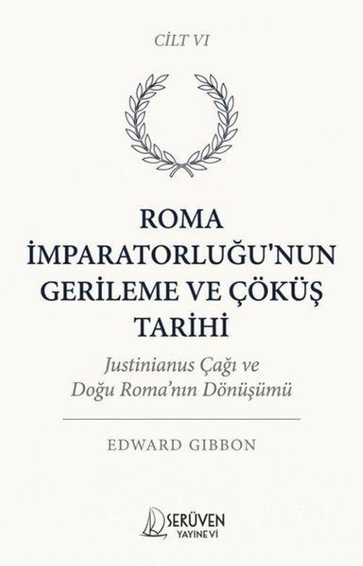 Roma İmparatorluğu'nun Gerileme ve Çöküş Tarihi Cilt 6 | Serüven Yayınevi (İnce Kapak)