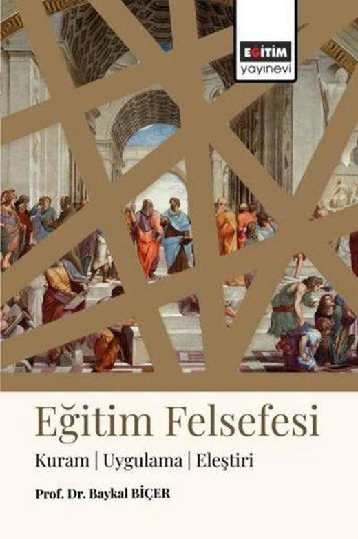 Eğitim Felsefesi - Kuram Uygulama Eleştiri | Eğitim Yayınevi (İnce Kapak)