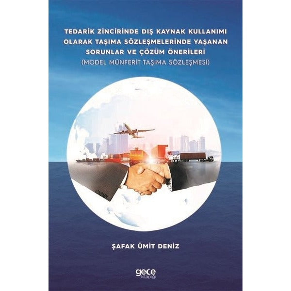 Tedarik Zincirinde Dış Kaynak Kullanımı Olarak Taşıma Sözleşmelerinde Yaşanan Sorunlar ve Çözüm Öner | Gece Kitaplığı