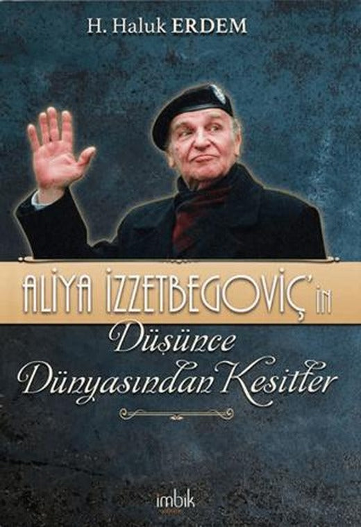 Aliya İzzetbegoviç’in Düşünce Dünyasından Kesitler | İmbik Yayınları (Ciltsiz)