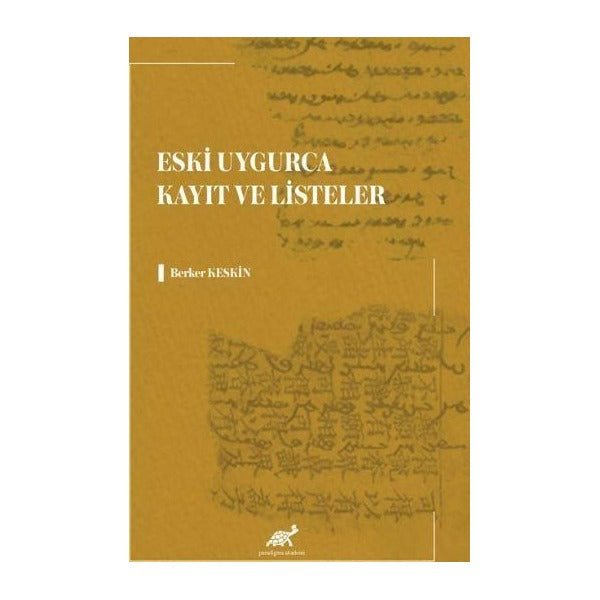Eski Uygurca Kayıt ve Listeler | Paradigma Akademi Yayınları (Ciltsiz)