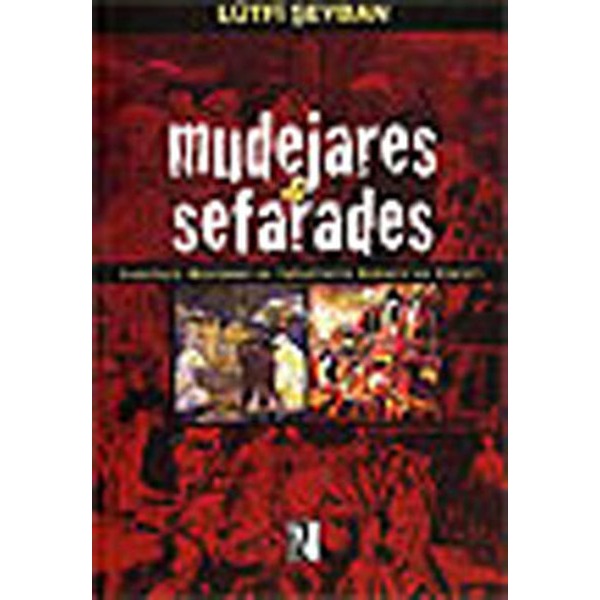 Mudejares ve Sefarades / Endülüslü Müslüman ve Yahudilerin Osmanlı'ya Göçleri | İz Yayıncılık