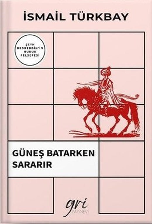 Güneş Batarken Sararır - Şeyh Bedrettin'in Hukuk Felsefesi | Gri Yayınevi (İnce Kapak)