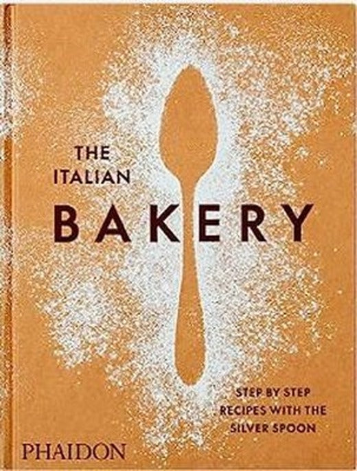 The Italian Bakery : Step-by-Step Recipes with the Silver Spoon | Phaidon Press Ltd